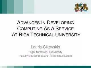 Advances In Developing Computing As A Service At Riga Technical University