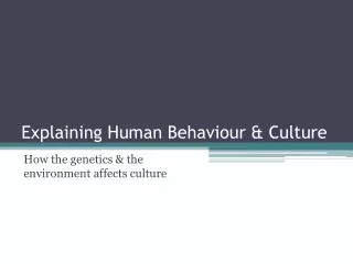 Explaining Human Behaviour &amp; Culture