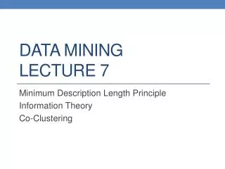 DATA MINING LECTURE 7