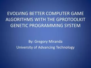 Evolving Better Computer Game Algorithms with the Gprotoolkit Genetic Programming system