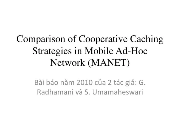 comparison of cooperative caching strategies in mobile ad hoc network manet