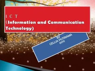 I C T ( Information and Communication Technology)