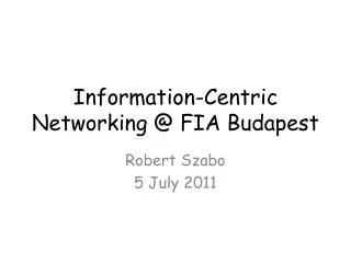 Information-Centric Networking @ FIA Budapest