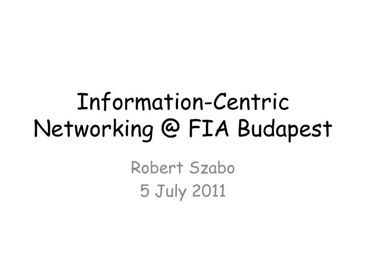 information centric networking @ fia budapest