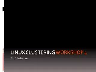 L inux clustering Workshop 4