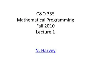 C&amp;O 355 Mathematical Programming Fall 2010 Lecture 1