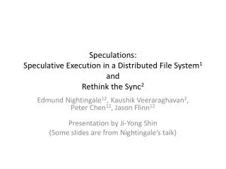 Speculations: Speculative Execution in a Distributed File System 1 and Rethink the Sync 2