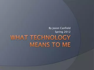 What technology means to me