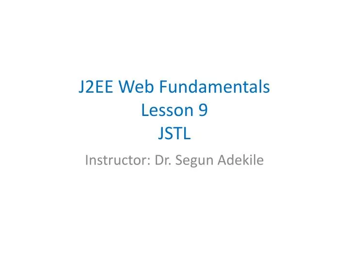j2ee web fundamentals lesson 9 jstl
