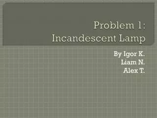 Problem 1: Incandescent Lamp