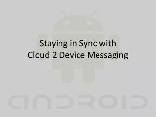 Staying in Sync with Cloud 2 Device Messaging