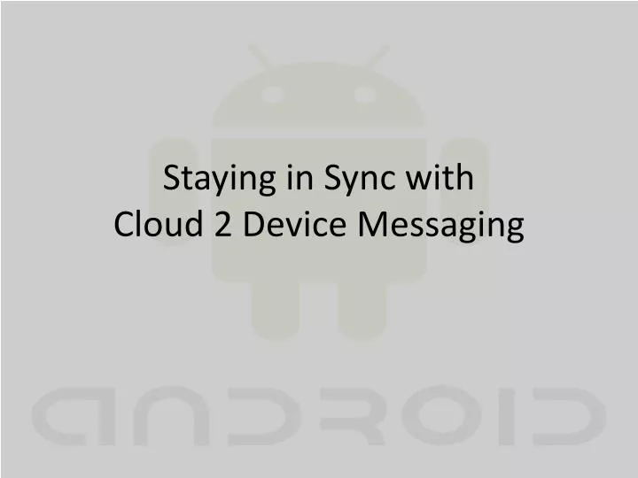 staying in sync with cloud 2 device messaging