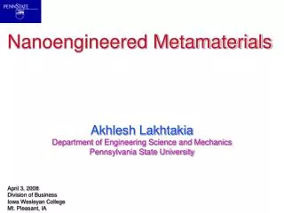 Akhlesh Lakhtakia Department of Engineering Science and Mechanics Pennsylvania State University