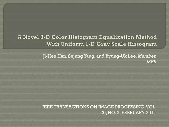 a novel 3 d color histogram equalization method with uniform 1 d gray scale histogram