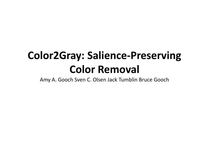 color2gray salience preserving color removal amy a gooch sven c olsen jack tumblin bruce gooch