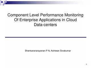 Component Level Performance Monitoring Of Enterprise Applications in Cloud Data-centers