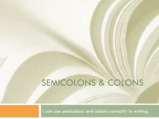 Semicolons &amp; Colons