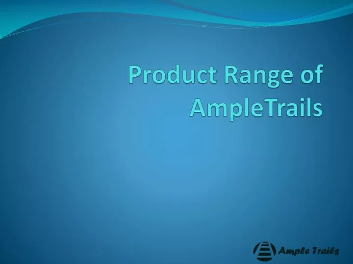 product range of ampletrails