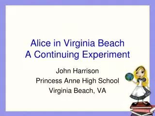 Alice in Virginia Beach A Continuing Experiment