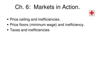 Ch. 6: Markets in Action.