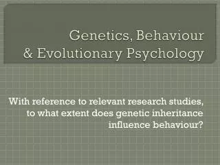 Genetics, Behaviour &amp; Evolutionary Psychology