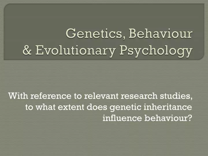 genetics behaviour evolutionary psychology