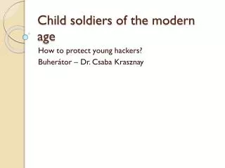 Child soldiers of the modern age