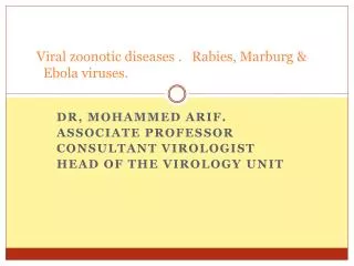 Viral zoonotic diseases . Rabies, Marburg &amp; Ebola viruses.