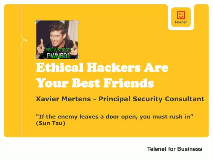 ethical hackers are your best friends