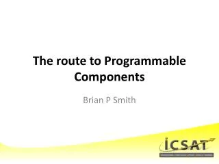 The route to Programmable Components