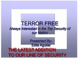 TERROR FREE Always Interested in the Top Security of our Nation