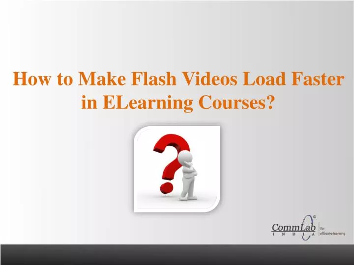 how to make flash videos load faster in elearning courses