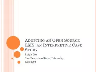 Adopting an Open Source LMS: an Interpretive Case Study