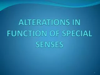 alterations in function of special senses