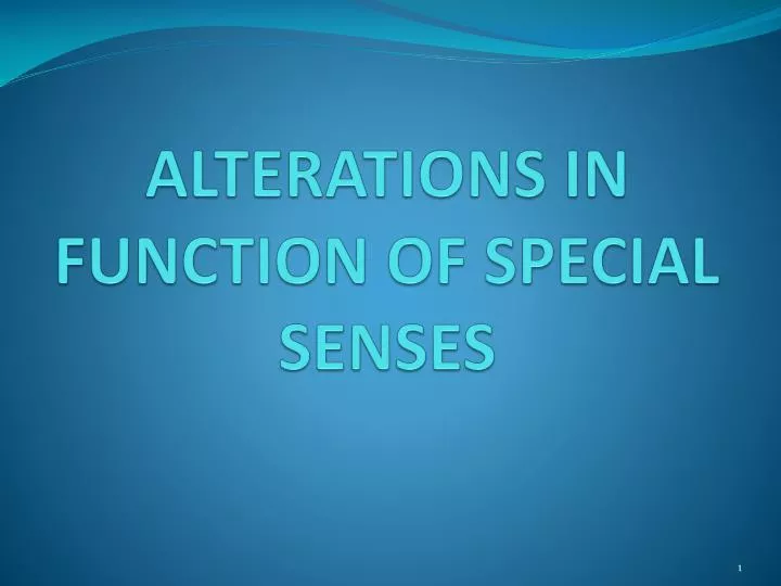 alterations in function of special senses