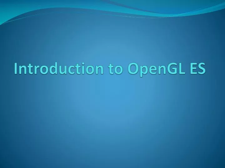 introduction to opengl es