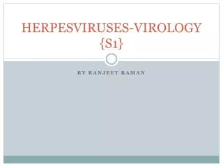 HERPESVIRUSES-VIROLOGY {S1}