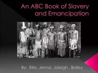 An ABC Book of Slavery and Emancipation