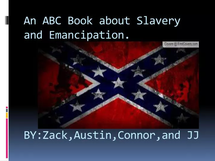 an abc book about slavery and emancipation by zack austin connor and jj