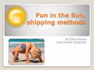 Fun in the Sun, shipping methods