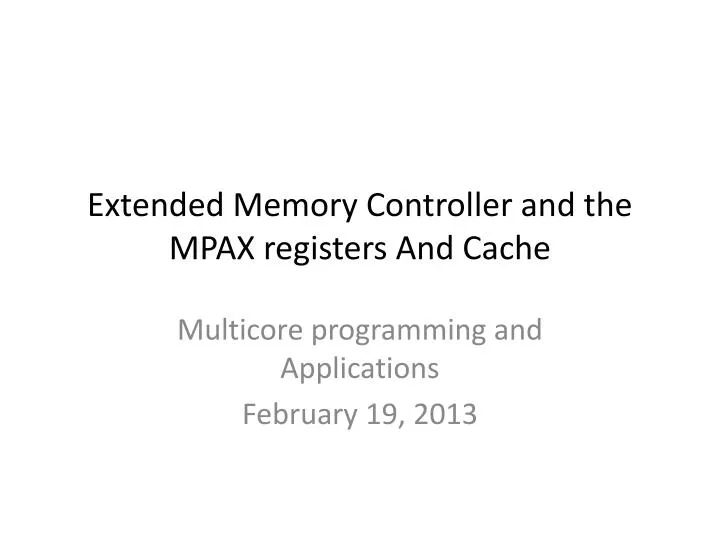 extended memory controller and the mpax registers and cache