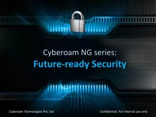 Cyberoam NG series: Future-ready Security