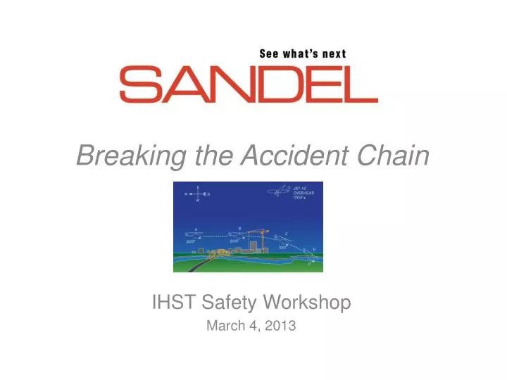 breaking the accident chain ihst safety worksho p march 4 2013