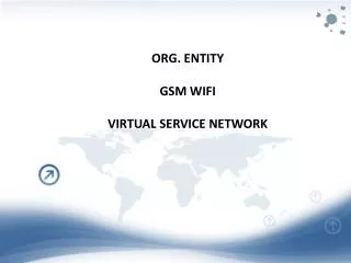 ORG. ENTITY GSM WIFI VIRTUAL SERVICE NETWORK