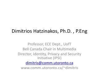 Dimitrios Hatzinakos, Ph.D. , P.Eng