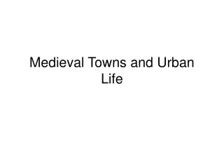 Medieval Towns and Urban Life