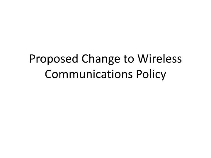 proposed change to wireless communications policy