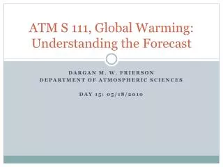 ATM S 111, Global Warming: Understanding the Forecast