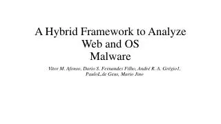 A Hybrid Framework to Analyze Web and OS Malware
