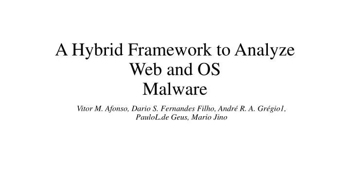 a hybrid framework to analyze web and os malware